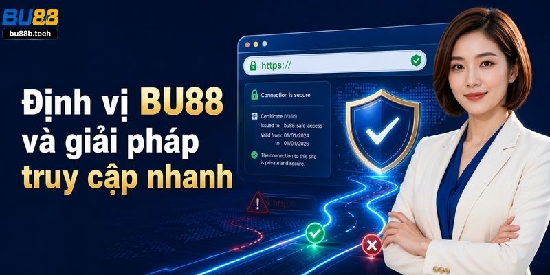 Định vị và truy cập BU88 an toàn
